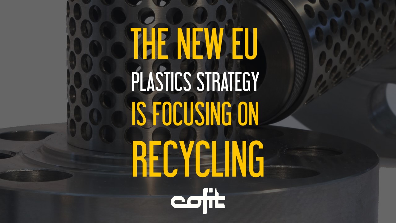 The new EU Plastics Strategy is focusing on recycling - Cofit