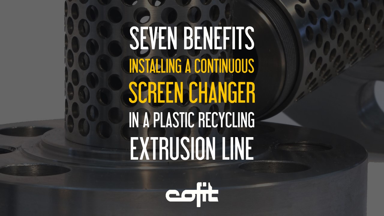 Seven benefits installing a continuous screen changer in plastic extrusion line