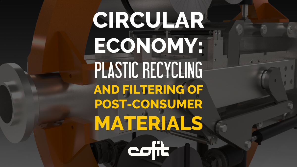 Circular Economy: plastics recycling, post-consumer filtering - Cofit